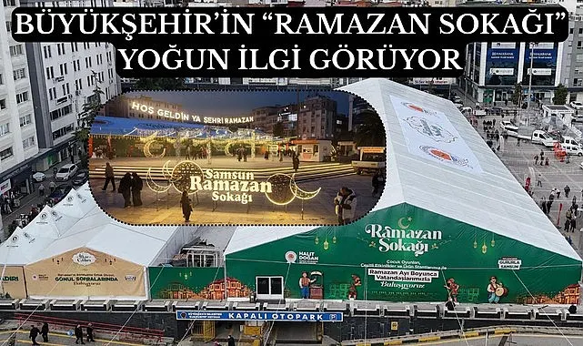 Samsun Cumhuriyet Meydanı Ramazan Çadırı ne zamana kadar açık?