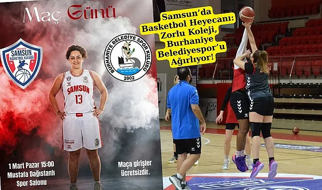 Samsun’da Basketbol Heyecanı Zorlu Koleji, Burhaniye Belediyespor’u Ağırlıyor!