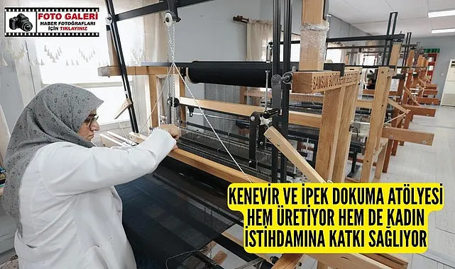 Samsun'da Kenevir ve İpek Dokuma Atölyesi'nden büyük katkı!