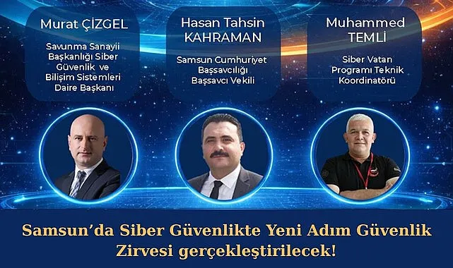 Samsun’da Siber Güvenlikte Yeni Adım Güvenlik Zirvesi gerçekleştirilecek!