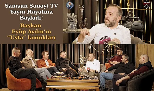 Samsun Sanayi TV yayın hayatına başladı, ustalardan sıcak sohbetler!