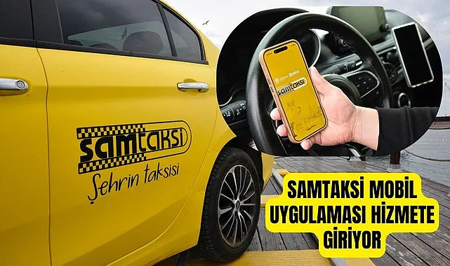 Samsun Taksi SamTaksi mobil uygulaması hizmete giriyor