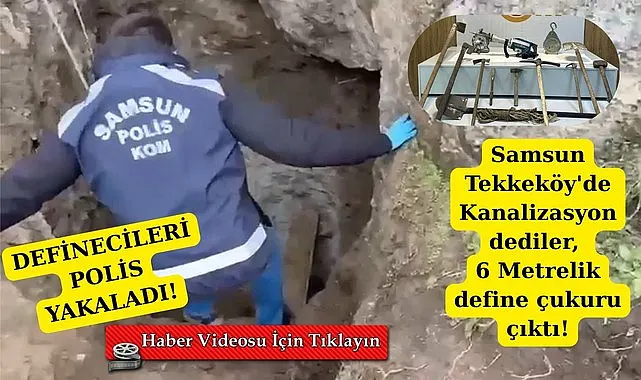 Samsun Tekkeköy'de 6 metrelik define çukuru çıktı!
