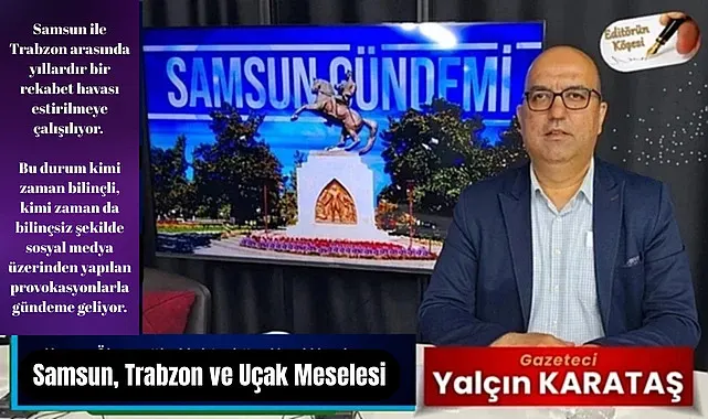 Samsun, Trabzon ve Uçak Meselesi