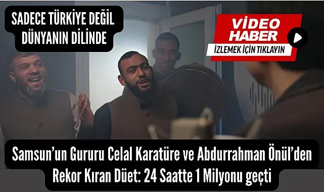 Samsun’un gururu Celal Karatüre'nin klibi 24 saatte 1 milyonu geçti!