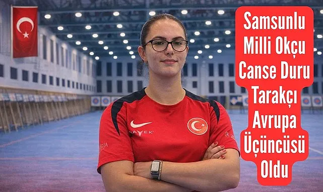 Samsunlu Milli Sporcu Canse Duru Tarakçı Avrupa üçüncüsü oldu