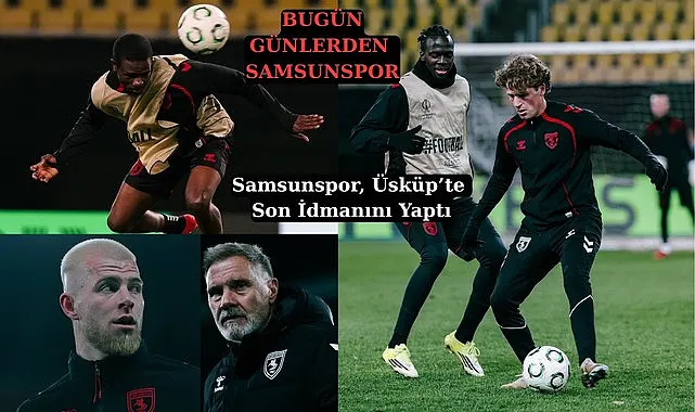 Samsunspor bugün Konferans Ligi'nde Shkendija deplasmanında