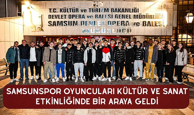 Samsunspor Oyuncuları Kültür Ve Sanat etkinliğinde bir araya geldi