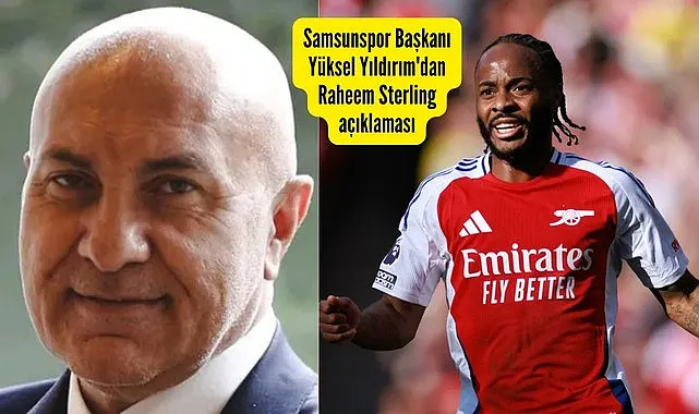 Samsunspor Taraftarları Sterling’i İstiyor, Başkan Yıldırım'dan Sterling açıklaması
