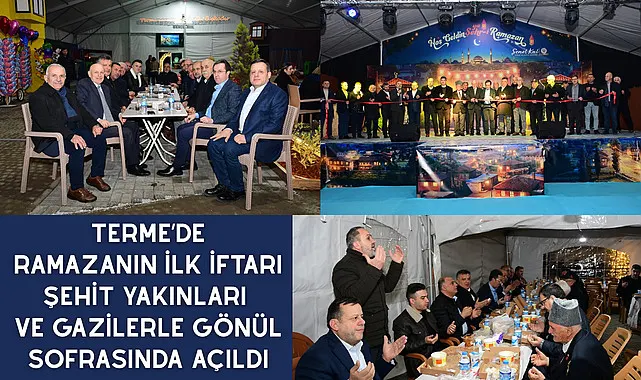 Terme'de Ramazanın ilk iftarı şehit yakınları ve gazilerle gönül sofrasında açıldı