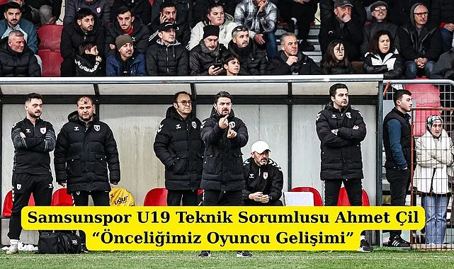 U19 Teknik Sorumlusu Ahmet Çil: Önceliğimiz oyuncu gelişimi