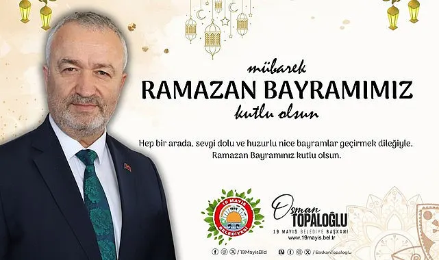 19 Mayıs Belediye Başkanlığı'ndan Ramazan Bayramı Mesajı