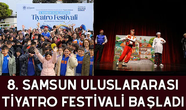 8. Samsun Uluslararası tiyatro festivali başladı