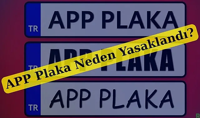 APP Plaka Nedir, APP Açılımı, APP Plaka Neden Yasaklandı?