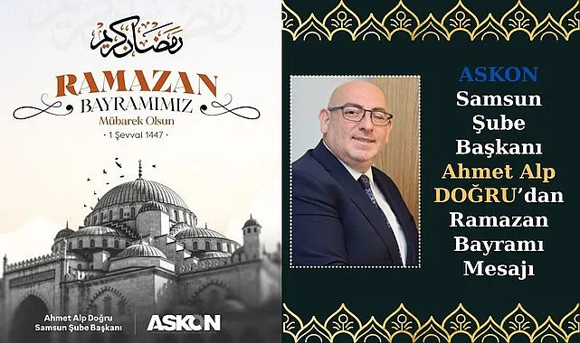 ASKON Samsun Şube Başkanı Ahmet Alp Doğru’dan Ramazan Bayramı Mesajı
