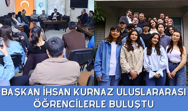 Başkan İhsan Kurnaz Uluslararası Öğrencilerle Buluştu