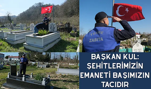 Başkan Kul: Şehitlerimizin emaneti başımızın tacıdır