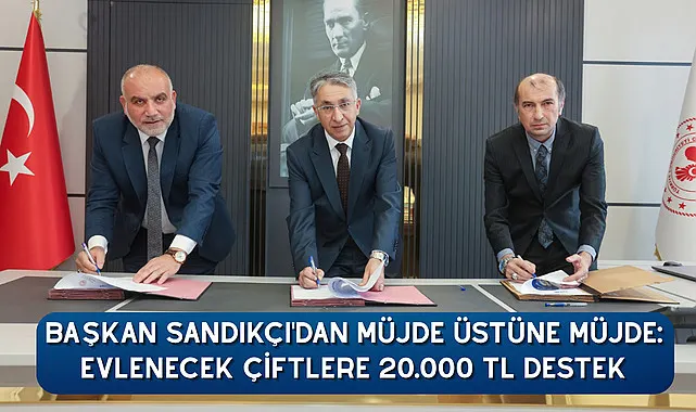 Başkan Sandıkçı'dan Müjde Üstüne Müjde: Evlenecek Çiftlere 20.000 TL Destek