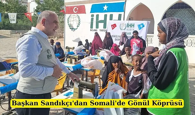 Başkan Sandıkçı'dan Somali'de Gönül Köprüsü