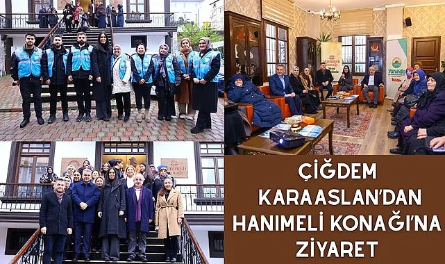 Çiğdem Karaaslan’dan Hanımeli Konağı’na ziyaret