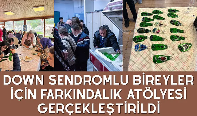 Down sendromlu bireyler için farkındalık atölyesi gerçekleştirildi