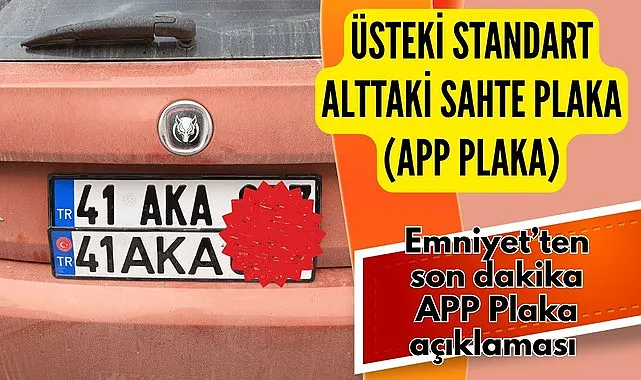 Emniyet’ten son dakika APP Plaka açıklaması 2016'dan beri yürürlükte