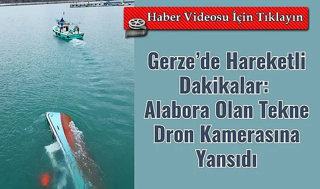 Gerze'de Hareketli Dakikalar: Alabora Olan Tekne Dron Kamerasına Yansıdı