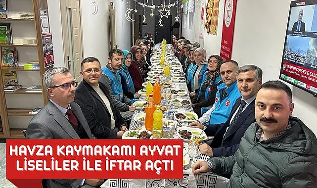 Havza Kaymakamı Ayvat liseliler ile iftar açtı