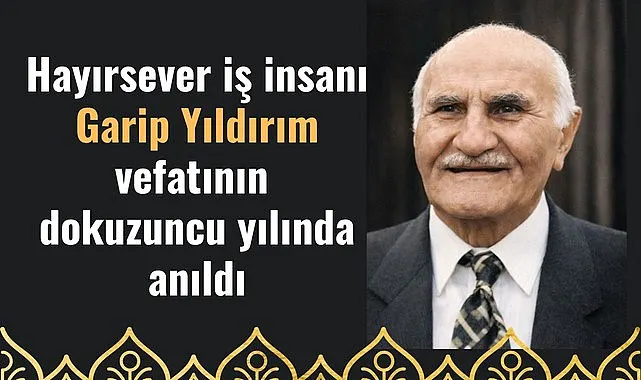 Hayırsever iş insanı Garip Yıldırım vefatının dokuzuncu yılında anıldı