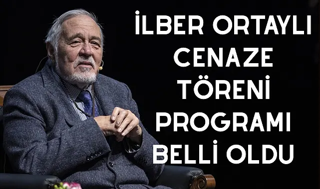 İlber Ortaylı cenaze töreni programı belli oldu