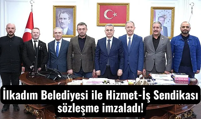 İlkadım Belediyesi ile Hizmet-İş Sendikası maaş sözleşmesi imzaladı