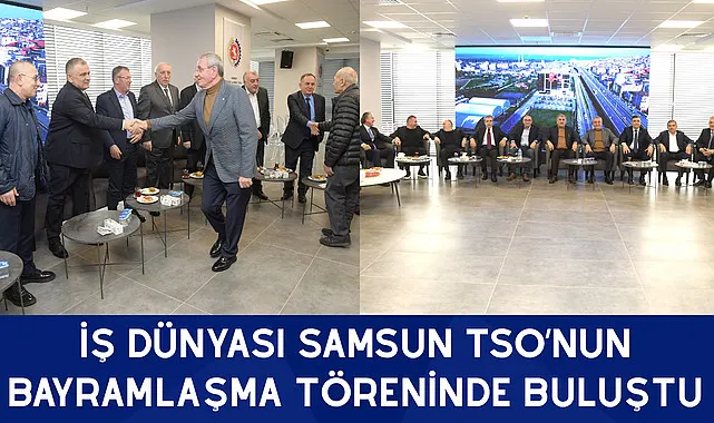 İş Dünyası Samsun TSO’nun Bayramlaşma Töreninde Buluştu