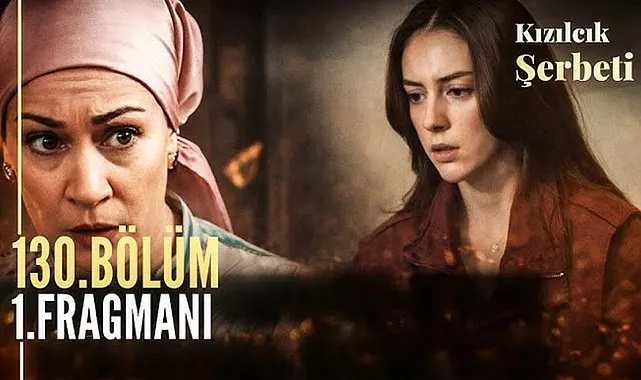 Kızılcık Şerbeti 130.Bölümde neler olacak? Resmi Fragman yayınlandı!