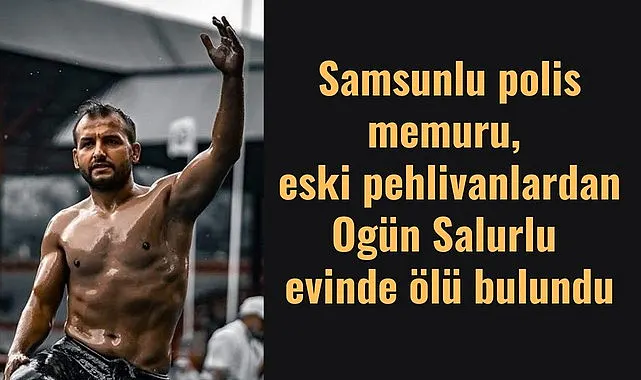 Ladikli polis memuru Ogün Salurlu evinde ölü bulundu