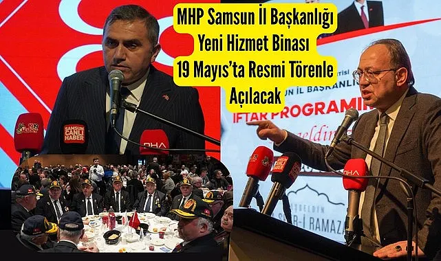 MHP Samsun İl Başkanlığı Yeni Hizmet Binası 19 Mayıs'ta Açılacak