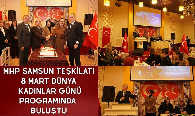 MHP Samsun Teşkilatı 8 Mart Dünya Kadınlar Günü Programında Buluştu