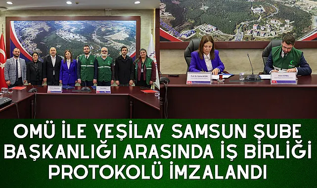 OMÜ ile Yeşilay Samsun Şube Başkanlığı arasında iş birliği protokolü imzalandı