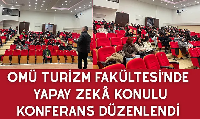 OMÜ Turizm Fakültesi’nde Yapay Zekâ konulu konferans düzenlendi
