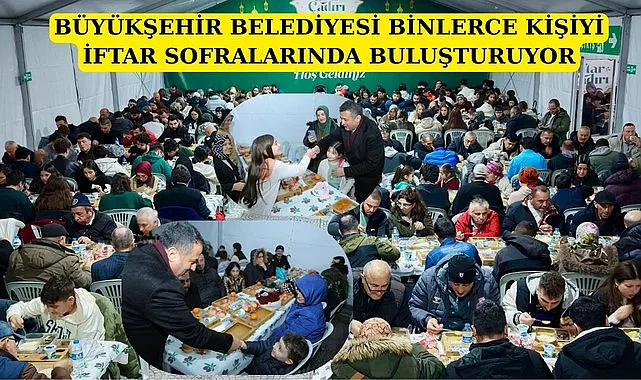 Samsun'da büyükşehir belediyesi binlerce kişiyi iftar sofralarında buluşturuyor