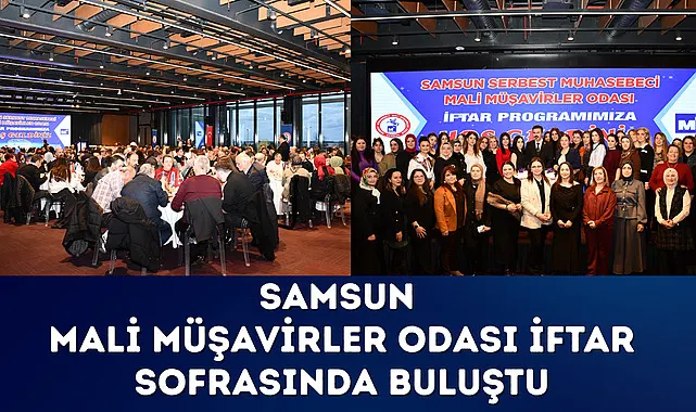 Samsun Mali Müşavirler Odası İftar Sofrasında Buluştu