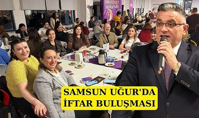 Samsun Uğur Okulları Ailesi İftarda buluştu
