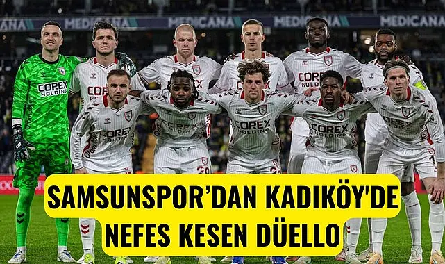 Samsunspor Fenerbahçe karşısında cesur futboluyla damga vurdu 