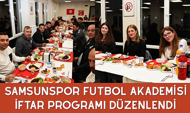 Samsunspor Futbol Akademisi İftar programı düzenlendi
