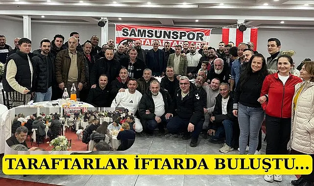 Samsunspor Taraftarları Aileler Derneği iftar sofrasında buluştu