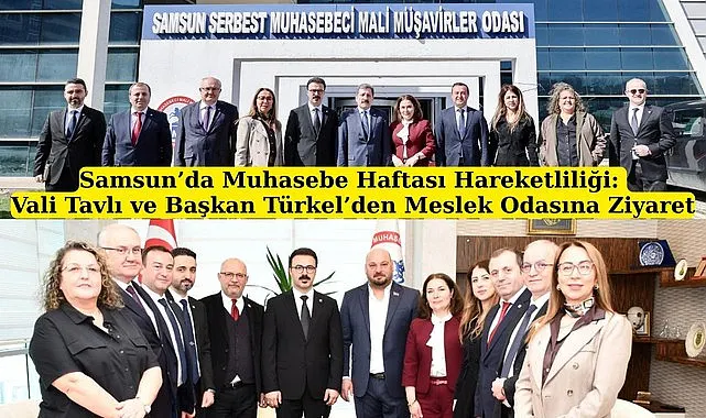 Vali Tavlı ve Başkan Türkel'den Samsun Mali Müşavirler Odası'na ziyaret