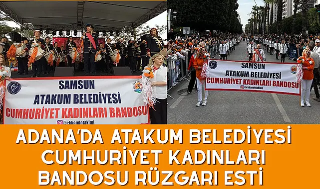 Adana’da Atakum Belediyesi Cumhuriyet Kadınları Bandosu rüzgarı esti 