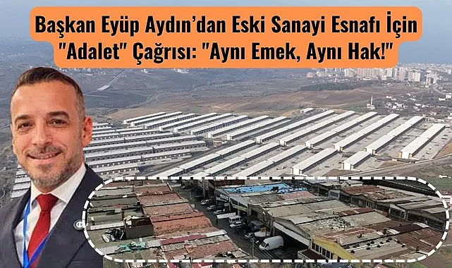 Başkan Eyüp Aydın: Gülsan için gösterilen hassasiyet, Eski Sanayi için de gösterilmeli!