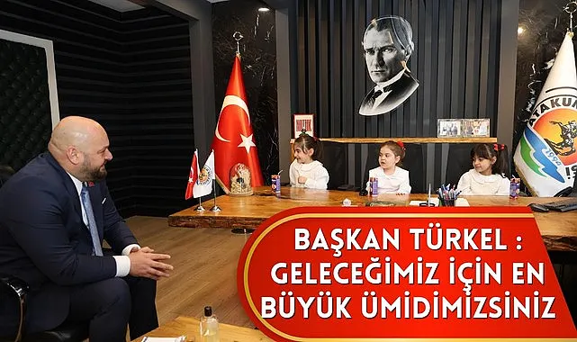 Başkan Türkel : Geleceğimiz için en büyük ümidimizsiniz
