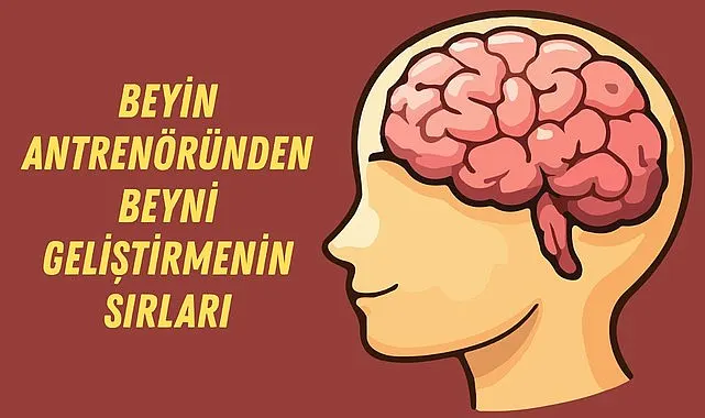 Beyin nasıl geliştirilir? Beyin Antrenörlüğü Nedir? Kişiye özel zihin egzersizleri