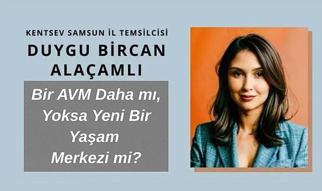 Bir AVM Daha mı, Yoksa Yeni Bir Yaşam Merkezi mi?